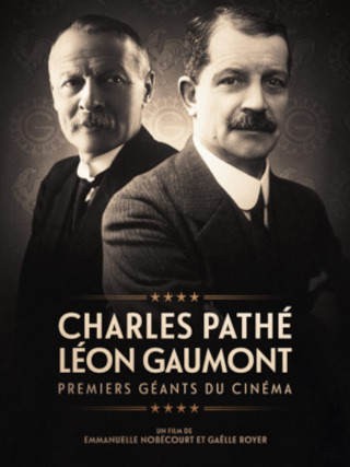 CHARLES PATHE ET LEON GAUMONT : PREMIERS GEANTS DU CINEMA