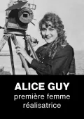 Alice Guy, première femme réalisatrice !