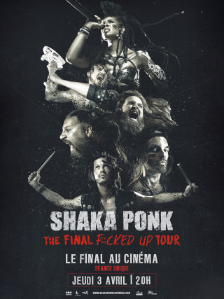 SHAKA PONK – THE FINAL FUCKED UP TOUR - LE FINAL AU CINÉMA